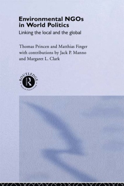 Thomas Princen, Matthias Finger - Environmental NGOs in World Politics, E-bok