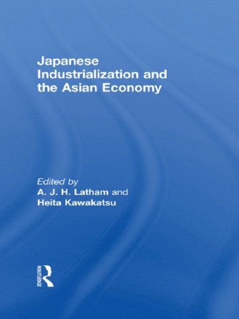 John Latham, Heita Kawakatsu - Japanese Industrialization and the Asian Economy, E-bok
