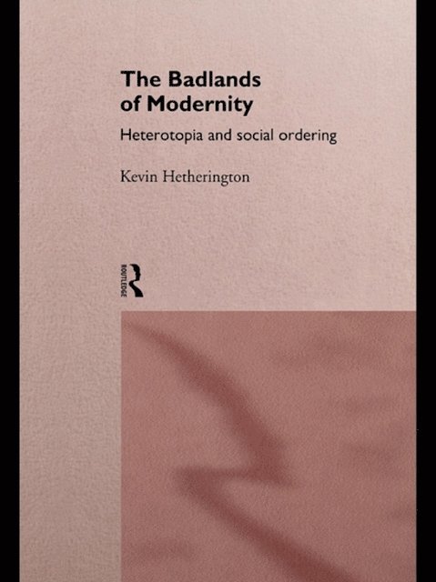 Kevin Hetherington - Badlands of Modernity, E-bok