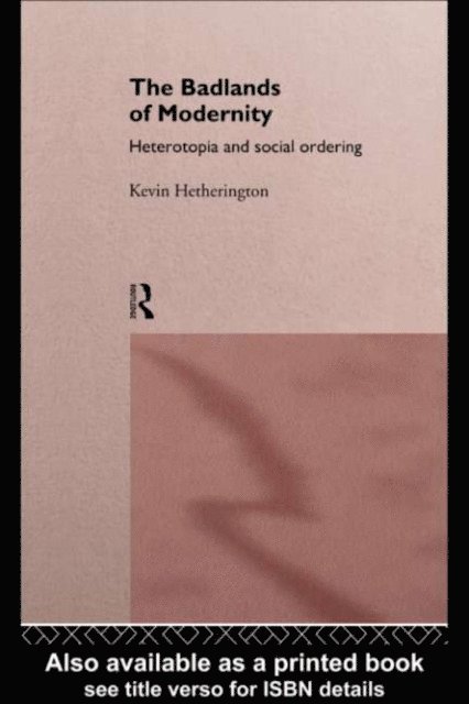 Kevin Hetherington - Badlands of Modernity, E-bok