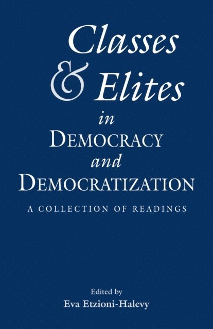 Eva Etzioni Halevy - Classes and Elites in Democracy and Democratization, E-bok
