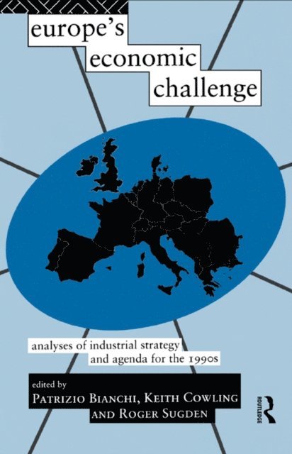 Roger Sugden, Keith Cowling, Patrizio Bianchi - Europe's Economic Challenge, E-bok