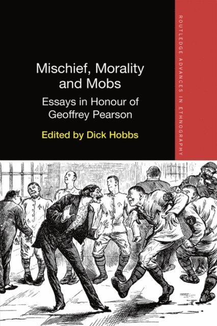 Dick Hobbs - Mischief, Morality and Mobs, E-bok