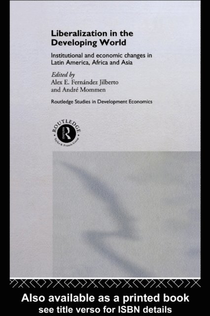 Andre Mommen, Alex E. Fernandez Jilberto - Liberalization in the Developing World, E-bok