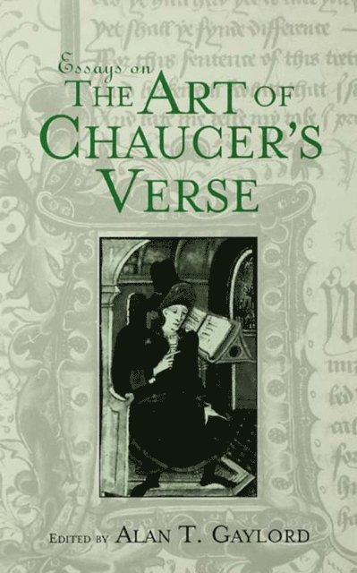 Alan T. Gaylord - Essays on the Art of Chaucer's Verse, E-bok