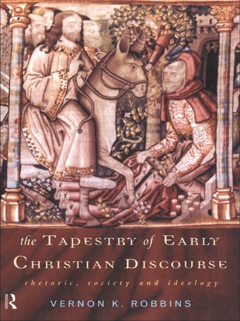 Vernon K. Robbins - Tapestry of Early Christian Discourse, E-bok