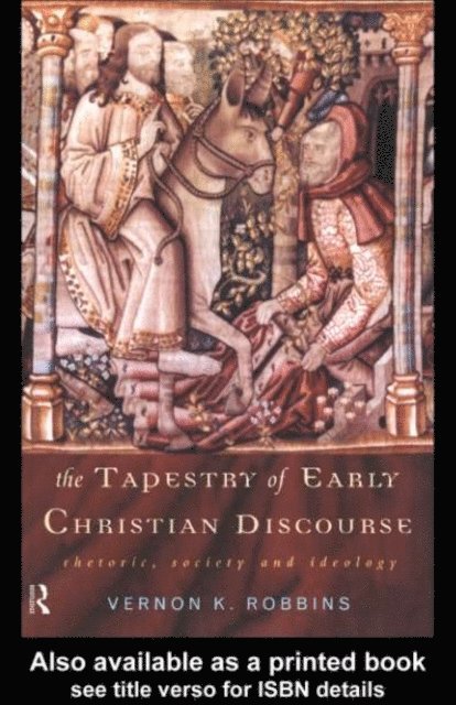 Vernon K. Robbins - Tapestry of Early Christian Discourse, E-bok