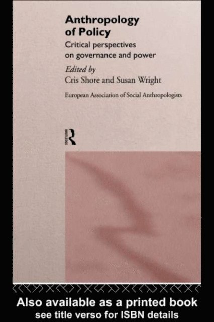 Susan Wright, Cris Shore - Anthropology of Policy, E-bok