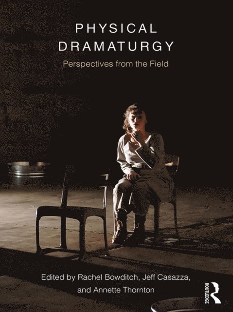 Annette Thornton, Jeff Casazza, Rachel Bowditch - Physical Dramaturgy, E-bok