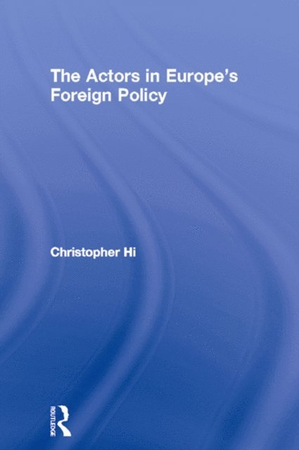 Christopher Hill - Actors in Europe's Foreign Policy, E-bok