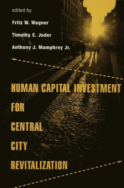 Anthony Mumphrey Jr., Timothy Joder, Fritz Wagner - Human Capital Investment for Central City Revitalization, E-bok