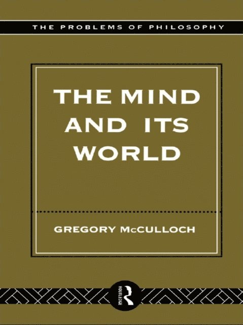 Gregory McCulloch - Mind and its World, E-bok