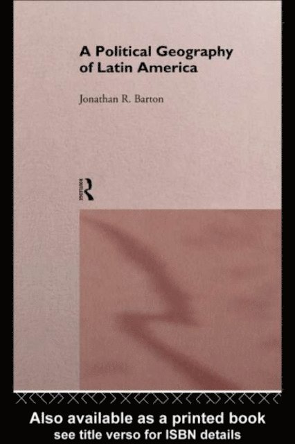 Jonathan R. Barton - Political Geography of Latin America, E-bok