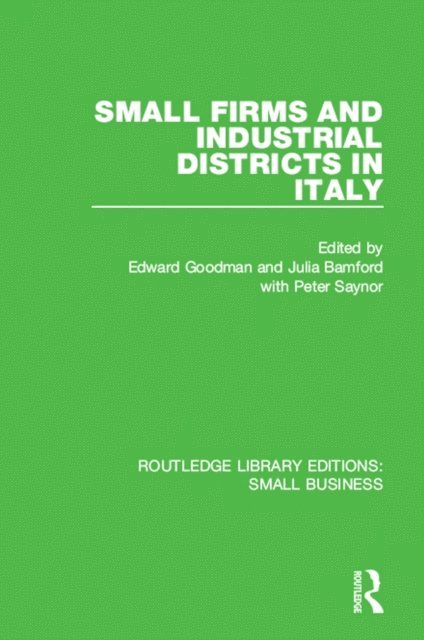 Peter Saynor, Julia Bamford, Edward Goodman - Small Firms and Industrial Districts in Italy, E-bok