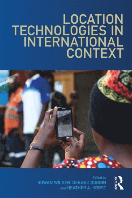 Heather Horst, Gerard Goggin, Rowan Wilken - Location Technologies in International Context, E-bok