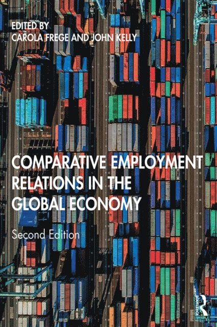John Kelly, Carola Frege - Comparative Employment Relations in the Global Economy, E-bok