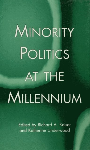 Katherine Underwood, Richard A. Keiser - Minority Politics at the Millennium, E-bok