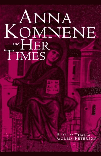 Thalia Gouma-Peterson - Anna Komnene and Her Times, E-bok
