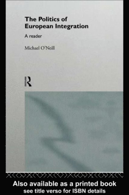 Michael O'Neill - Politics of European Integration, E-bok
