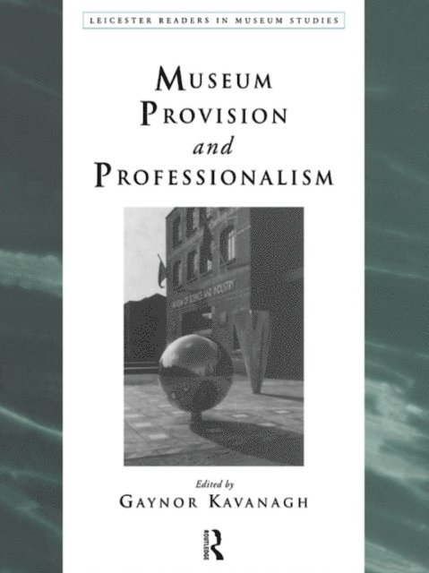 Gaynor Kavanagh - Museum Provision and Professionalism, E-bok