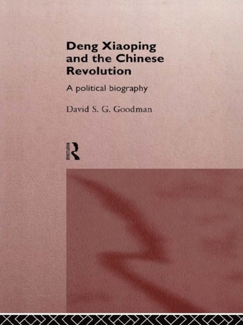 David Goodman - Deng Xiaoping and the Chinese Revolution, E-bok