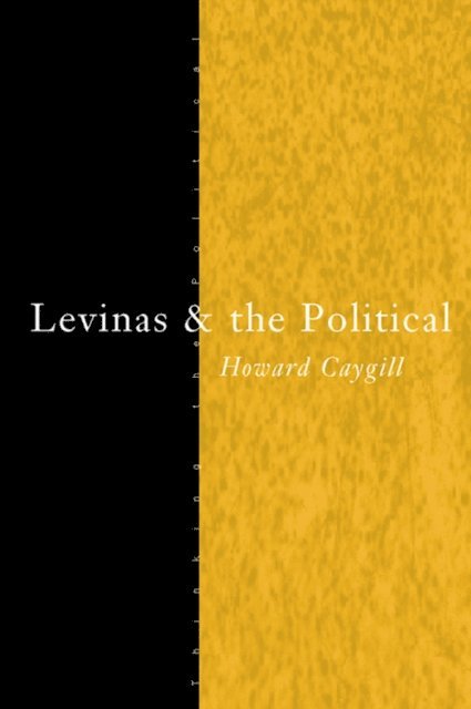 Howard Caygill - Levinas and the Political, E-bok