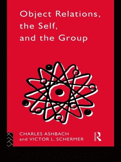 Victor L. Schermer, Charles Ashbach - Object Relations, The Self and the Group, E-bok