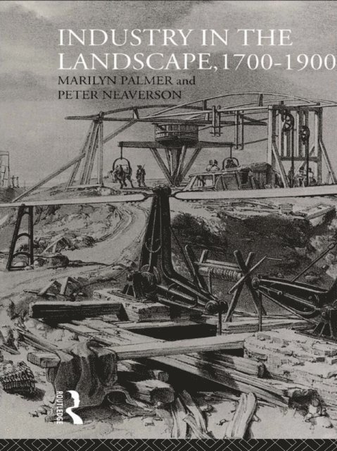 Marilyn Palmer, Peter Neaverson - Industry in the Landscape, 1700-1900, E-bok