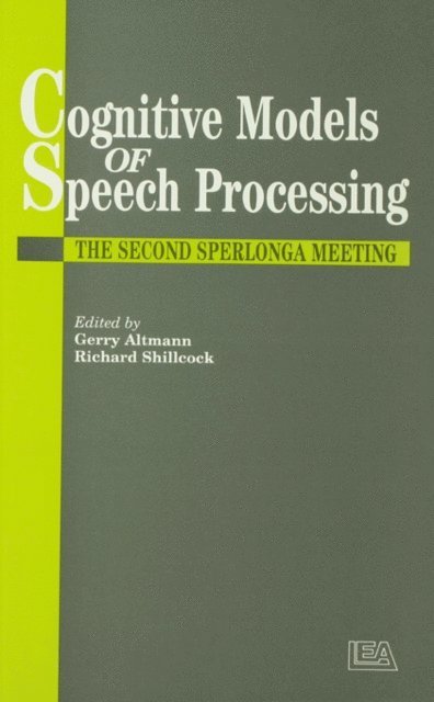 Richard Shillcock, Gerry Altmann - Cognitive Models Of Speech Processing, E-bok