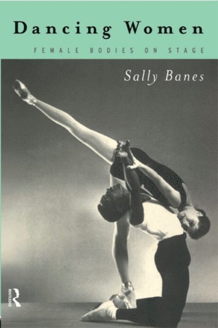 Sally Banes - Dancing Women, E-bok