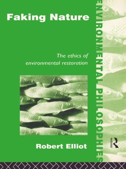 Robert Elliot - Faking Nature, E-bok