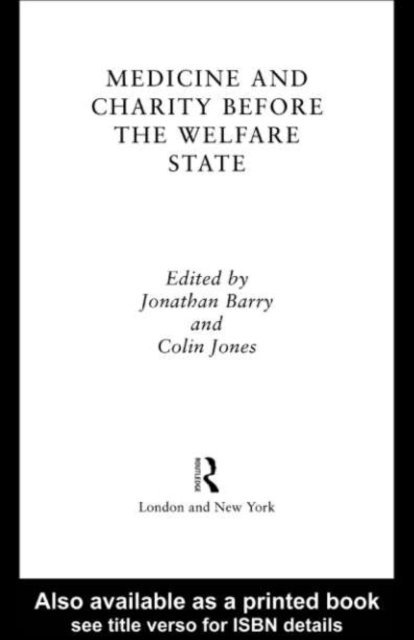 Colin Jones, Jonathan Barry - Medicine and Charity Before the Welfare State, E-bok
