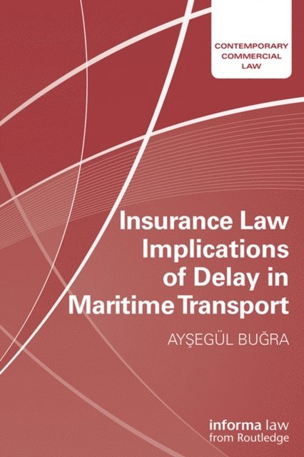 Aysegul Bugra - Insurance Law Implications of Delay in Maritime Transport, E-bok