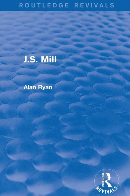 Alan Ryan - J.S. Mill (Routledge Revivals), E-bok