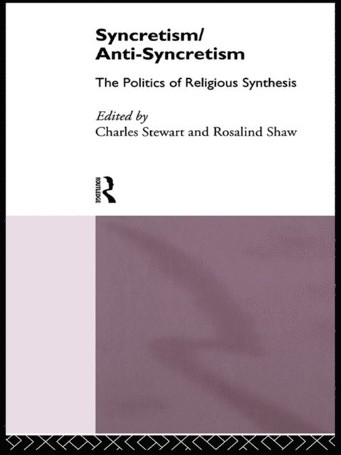 Charles Stewart, Rosalind Shaw - Syncretism/Anti-Syncretism, E-bok