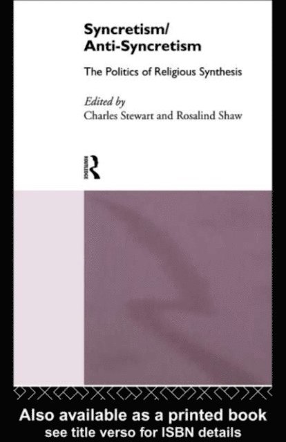 Charles Stewart, Rosalind Shaw - Syncretism/Anti-Syncretism, E-bok
