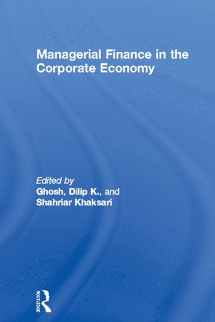 Shahriar Khaksari, Dilip K. Ghosh - Managerial Finance in the Corporate Economy, E-bok