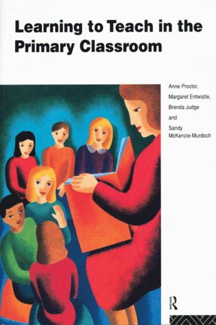 Sandy McKenzie-Murdoch, Brenda Judge, Margaret Entwistle, Anne Proctor - Learning to Teach in the Primary Classroom, E-bok