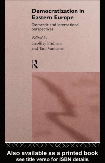 Tatu Vanhanen, Geoffrey Pridham - Democratization in Eastern Europe, E-bok