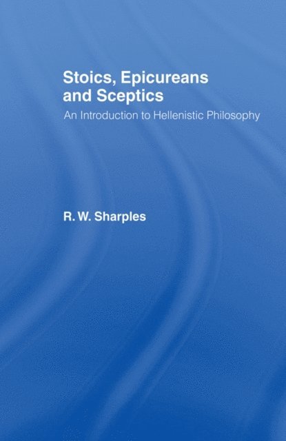 R.W. Sharples - Stoics, Epicureans and Sceptics, E-bok