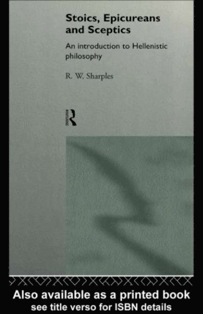 R.W. Sharples - Stoics, Epicureans and Sceptics, E-bok