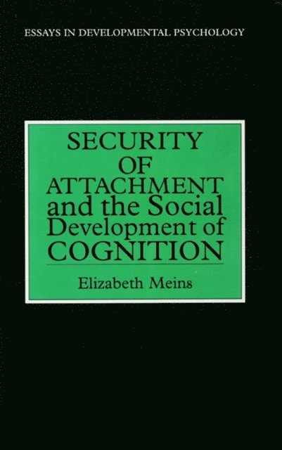 Elizabeth Meins - Security of Attachment and the Social Development of Cognition, E-bok
