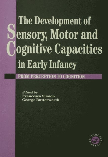 Francesca Simion, George Butterworth - Development Of Sensory, Motor And Cognitive Capacities In Early Infancy, E-bok