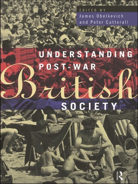 James Obelkevich, Peter Catterall - Understanding Post-War British Society, E-bok