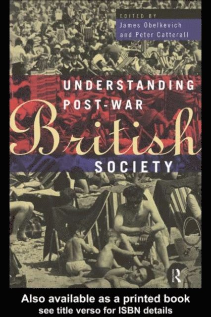 James Obelkevich, Peter Catterall - Understanding Post-War British Society, E-bok