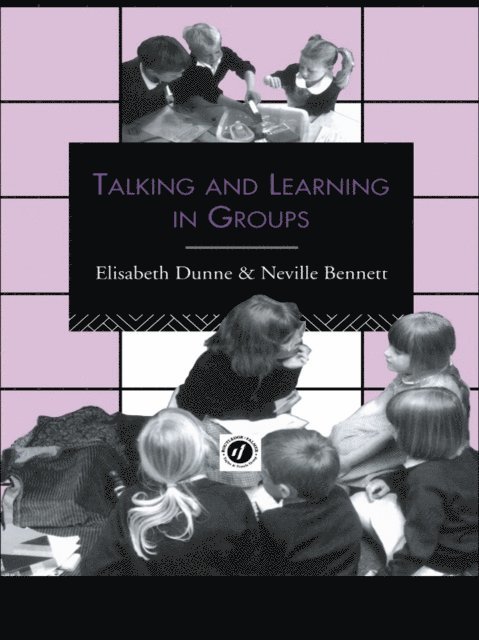 Elizabeth Dunne, Neville Bennett - Talking and Learning in Groups, E-bok