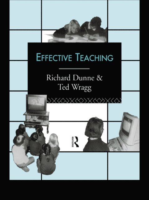 Prof E C Wragg, E.C. Wragg, Richard Dunne - Effective Teaching, E-bok