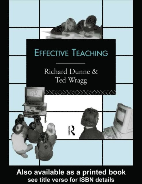 Prof E C Wragg, E.C. Wragg, Richard Dunne - Effective Teaching, E-bok
