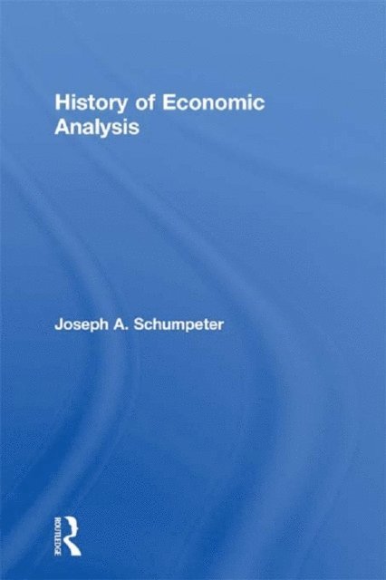 Joseph A. Schumpeter - History of Economic Analysis, E-bok