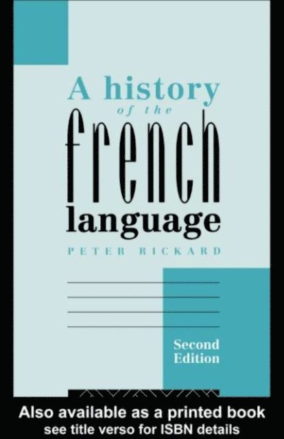 Peter Rickard - History of the French Language, E-bok